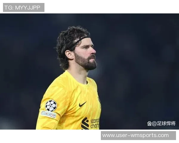 米兰计划明夏引进阿利松利物浦愿意在合同到期前出售